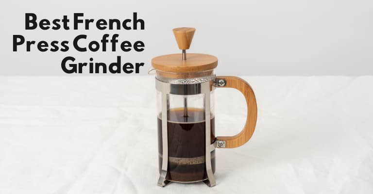 Best coffee grinder for french press 2023 – Our Top 7 Picks