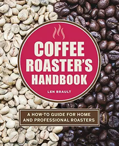 The Coffee Roaster's Handbook: A How-To Guide for Home and Professional Roasters