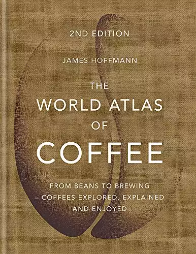 World Atlas Of Coffee | James Hoffmann
